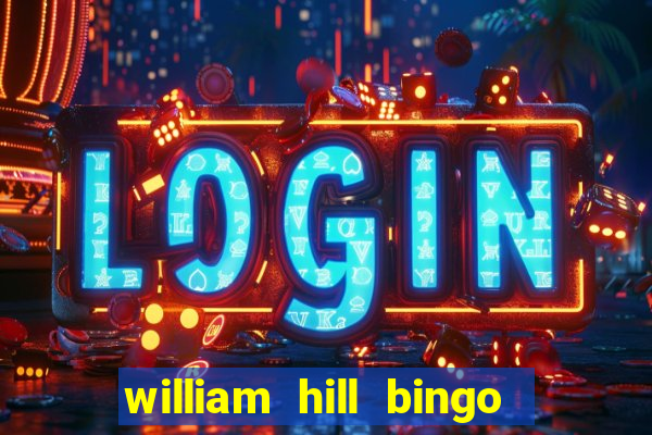 william hill bingo refer a friend