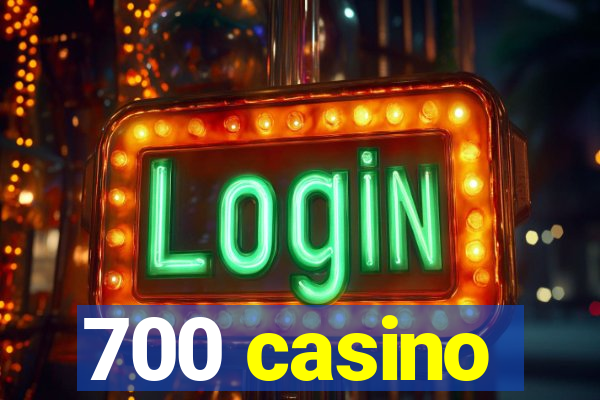 700 casino