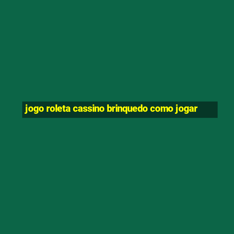 jogo roleta cassino brinquedo como jogar