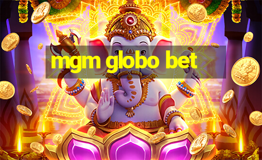 mgm globo bet