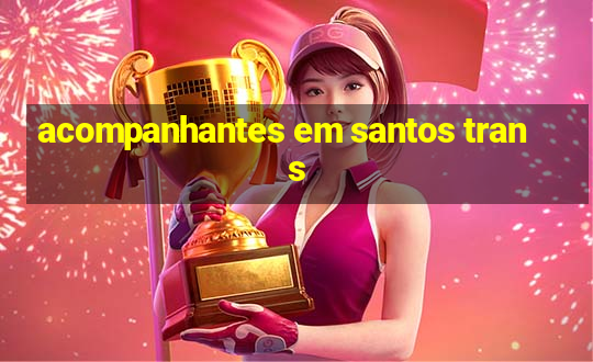 acompanhantes em santos trans