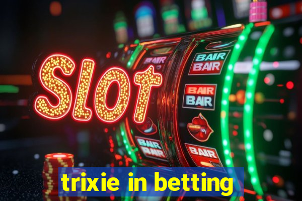 trixie in betting