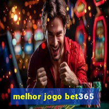 melhor jogo bet365