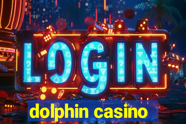 dolphin casino