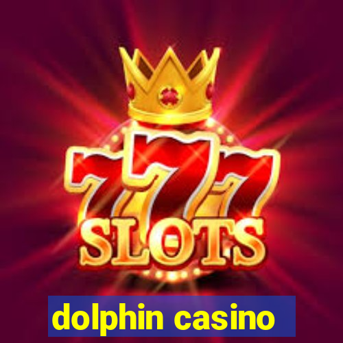 dolphin casino