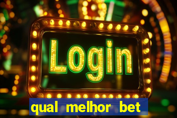 qual melhor bet para jogar