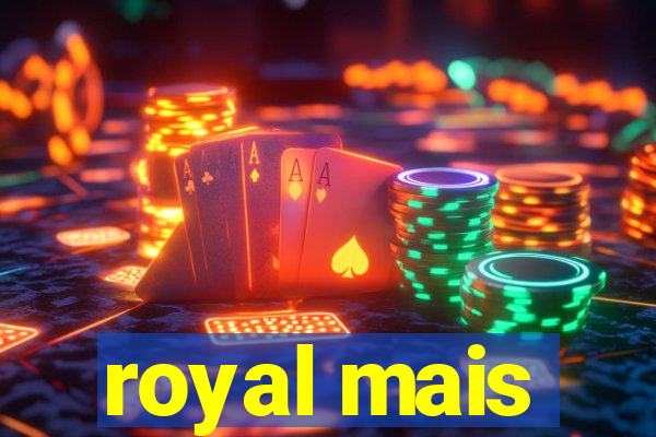 royal mais