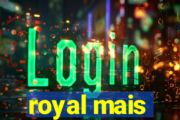 royal mais