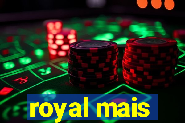 royal mais