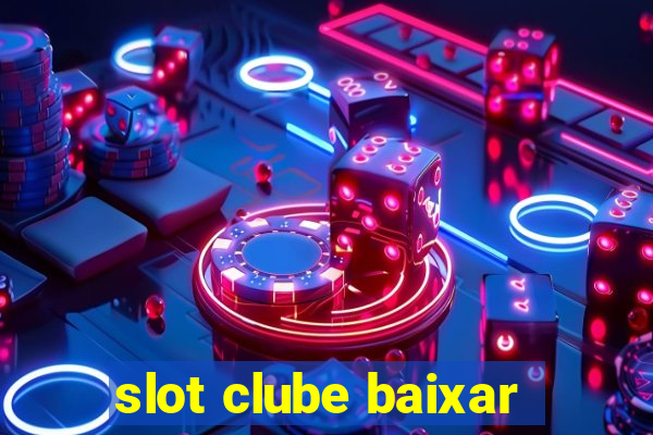 slot clube baixar