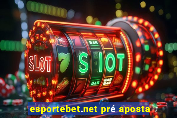 esportebet.net pré aposta