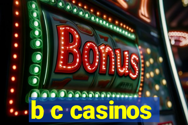 b c casinos