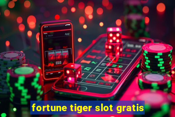 fortune tiger slot gratis