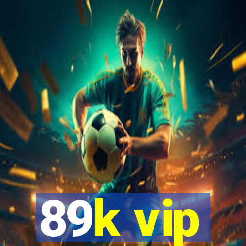 89k vip