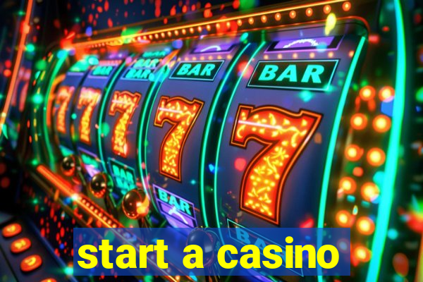 start a casino