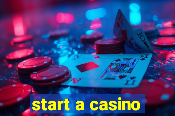 start a casino