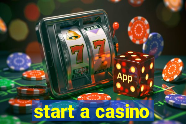 start a casino