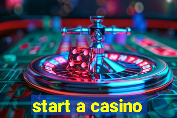 start a casino