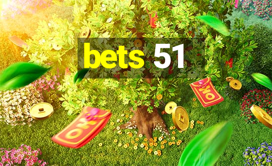 bets 51