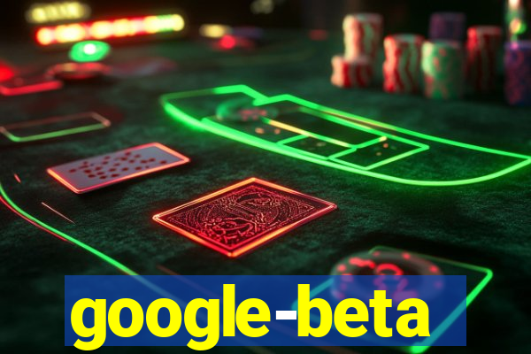 google-beta