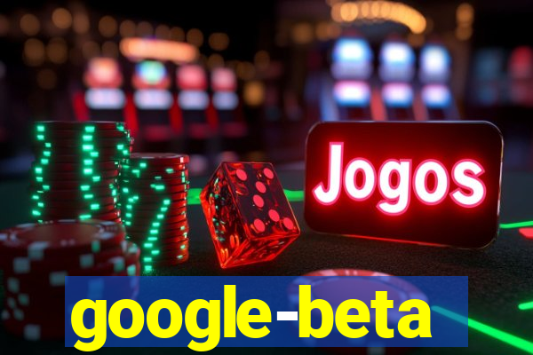 google-beta