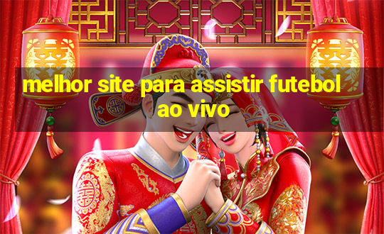 melhor site para assistir futebol ao vivo