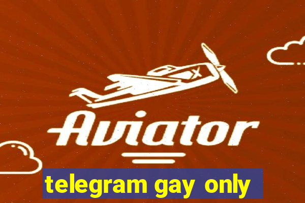 telegram gay only