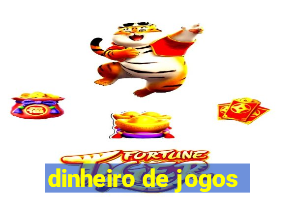 dinheiro de jogos