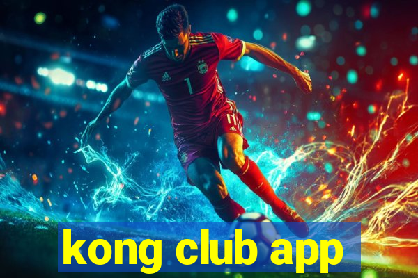 kong club app