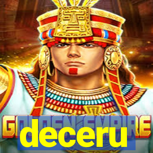 deceru