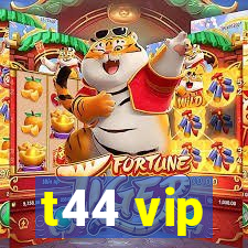 t44 vip