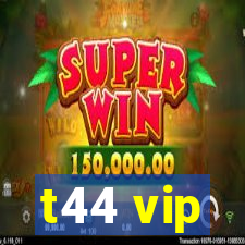 t44 vip