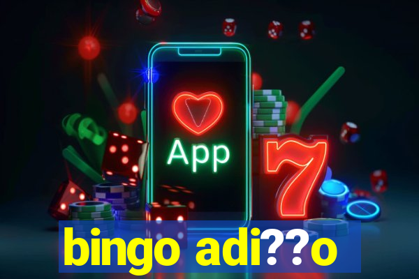 bingo adi??o