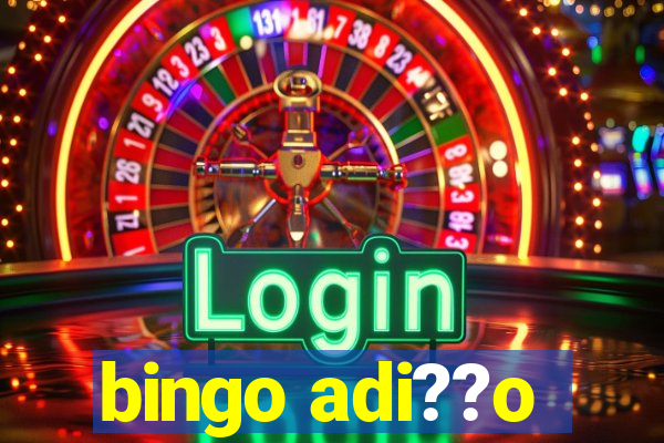 bingo adi??o