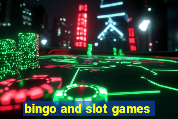 bingo and slot games