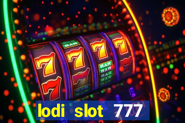 lodi slot 777 casino online