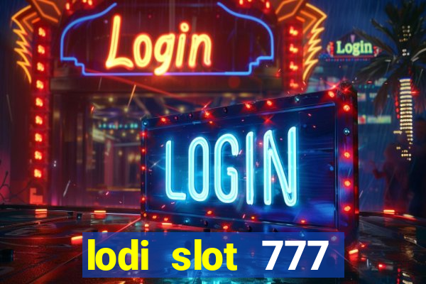 lodi slot 777 casino online