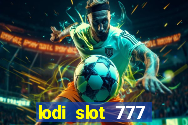 lodi slot 777 casino online