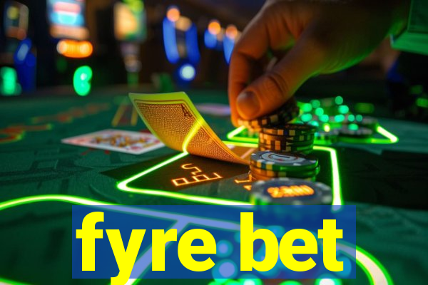 fyre bet