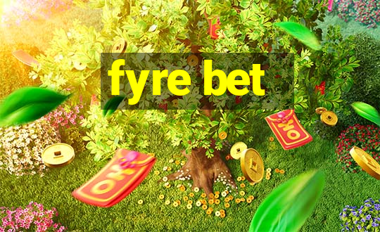 fyre bet