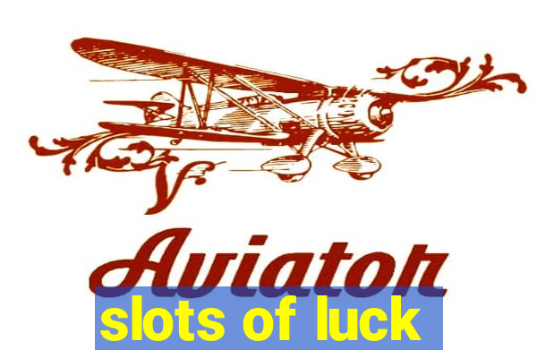 slots of luck