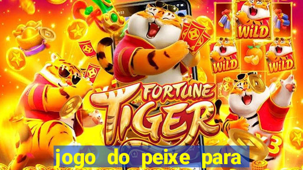 jogo do peixe para ganhar dinheiro