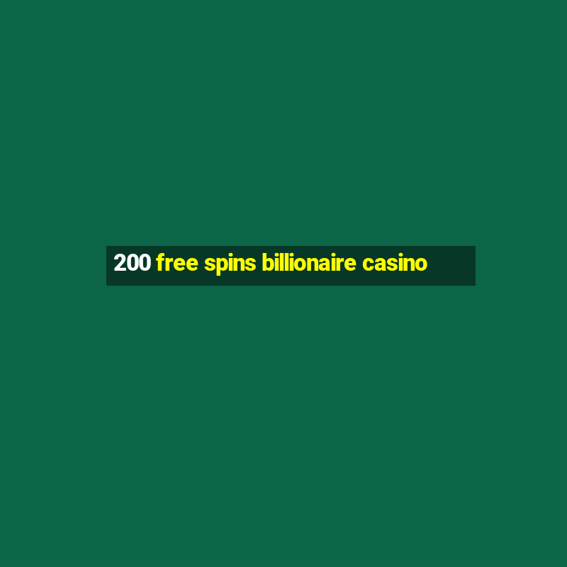 200 free spins billionaire casino