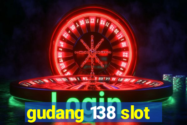 gudang 138 slot