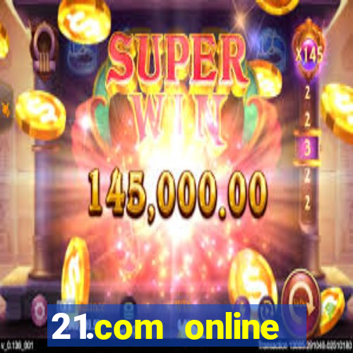 21.com online casino bonus