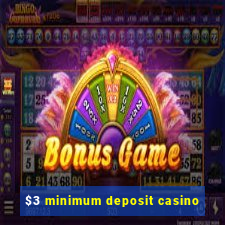 $3 minimum deposit casino