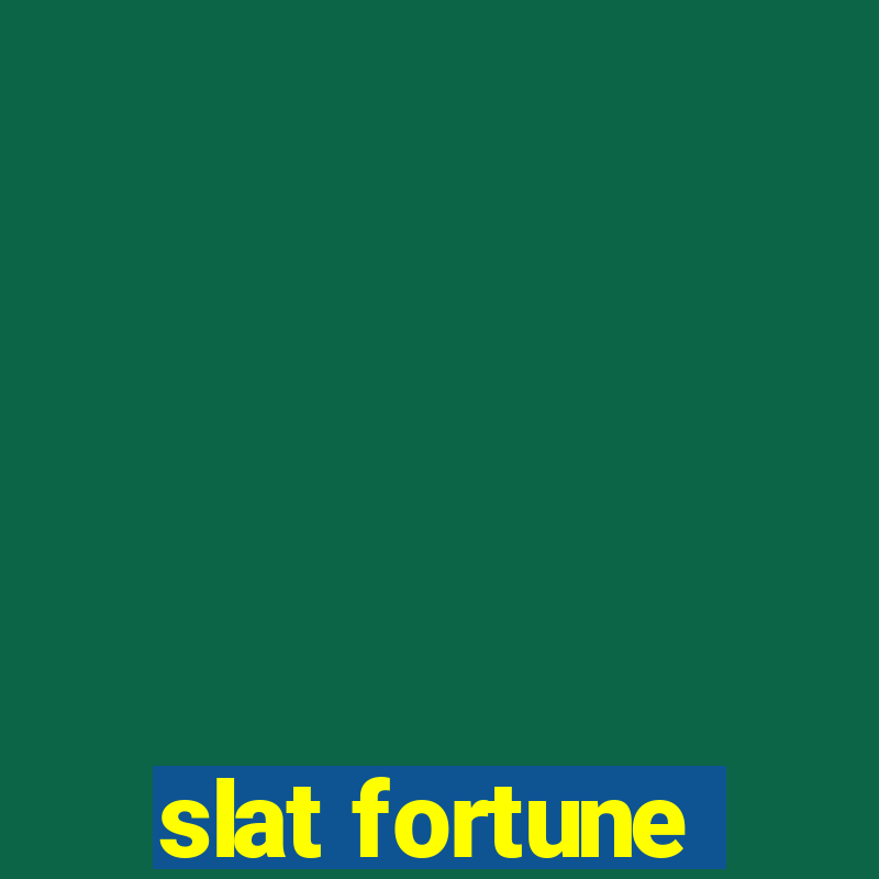 slat fortune