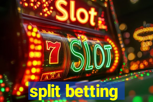 split betting