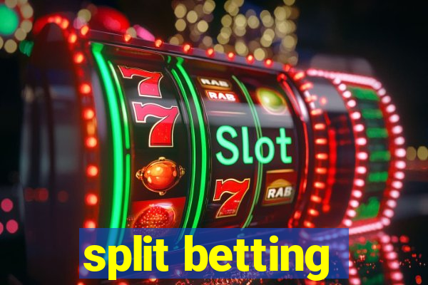 split betting