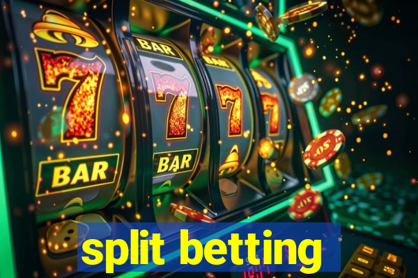 split betting